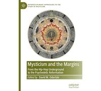 Mysticism and the Margins: From the Hip-Hop Underground to the Psychedelic Reformation (Interdisciplinary Approaches to the Study of Mysticism)
