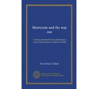 Mysticism and the way out: Conway memorial lecture delivered at South Place Insitute on March 18,1920