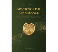 Mystics of the Renaissance and their relation to modern thought: including Meister Eckhart, Tauler, Paracelsus, Jacob Boehme, Giordano Bruno, and others