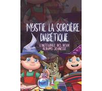 Mystie la sorcière diabétique: L’intégrale des deux albums jeunesse
