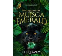 Mystique of the Muisca Emerald: A Magical Realism Thriller woven with Romantic Suspense and a Legendary Mythical Colombian Emerald