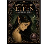 Mystische Elfen - Fantasy Ausmalbuch für Erwachsene: 40 magische Motive mit Elfen, Drachen, Schlössern und Tieren zum Entspannen & Ausmalen