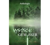 Mystische Gewässer: Gruselgeschichten über verlassene Orte - Band 9