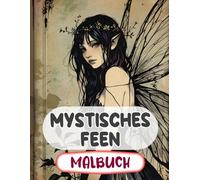 Mystisches Feen Malbuch: Färbung Seiten Mit Magischen Waldfeen Verzauberten Feen Mythischen Fantasiefeen Skurrilen Elfen Fairycore Gärten | Einfacher ... Jugendliche Senioren (Fantasie & Mythologie)