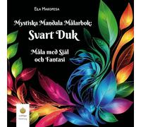 Mystiska Mandala Målarbok: Svart Duk: Måla med Själ och Fantasi (Nordic Edition) (Ella Maropesa - Kreativ Målarboksserie)