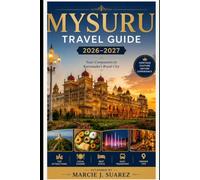 Mysuru Travel Guide 2026-2027: Your Companion to Karnataka's Royal City