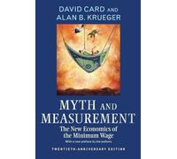 Myth and Measurement: The New Economics of the Minimum Wage - Twentieth-Anniversary Edition