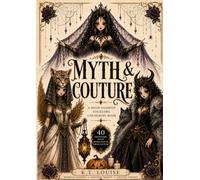 Myth & Couture: MYTHICAL COUTURE Mythology Coloring Book: Dark Fashion Dolls, Folklore Legends & Gothic Glamour Coloring Pages