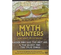 Myth Hunters Ancient Mysteries - Raider Ron and the Lost Ark & The Quest for the True Cross
