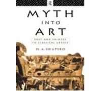 Myth Into Art: Poet and Painter in Classical Greece