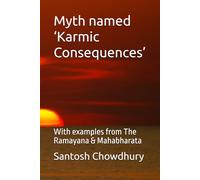 Myth named ‘Karmic Consequences’: With examples from The Ramayana & Mahabharata