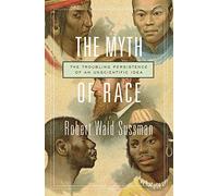 Myth of Race: The Troubling Persistence of an Unscientific Idea