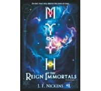 MYTH: Reign of the Immortals / Vol. 1 (MYTH: The Sacred Volumes of Transcendence)