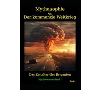 Mythasophie & Der kommende Weltkrieg: Das Zeitalter der Briganten