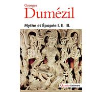 Mythe et épopée I-II-III: Tome 1, L'idéologie des trois fonctions dans les épopées des peuples indo-européens. Tome 2, Types épiques indo-européens : ... sorcier, un roi. Tome 3, Histoires romaines
