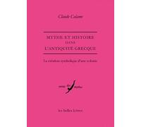 Mythe et histoire dans l'Antiquité grecque: La création symbolique d'une colonie: 36 (Verite Des Mythes)