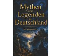 Mythen und Legenden aus Deutschland: Entdecke die geheimnisvolle Geschichte Deutschlands
