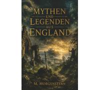 Mythen und Legenden aus England: Entdecke die geheimnisvolle Seite von Großbritannien