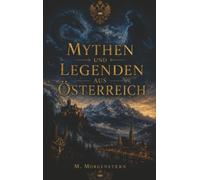 Mythen und Legenden aus Österreich: Entdecke die geheimnisvolle Seite Österreichs