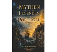 Mythen und Legenden aus Portugal: Entdecke die geheimnisvolle Seite Portugals