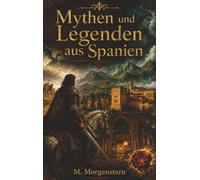 Mythen und Legenden aus Spanien: Entdecke die geheimnisvolle Seite Spaniens