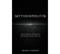 MYTHENPOLITIK: The Eternal Struggle Between Land and Sea