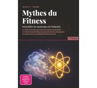 Mythes du Fitness: Démystifiez les mensonges de l'industrie