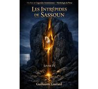 Mythes et Légendes Arméniennes (épopée de Sassoun - Livre IV): Mythologie de Perse (Mythologie - Récits Authentiques des Peuples du Monde)