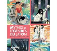 Mythes et légendes du Japon: Chroniques de kami et de yôkai