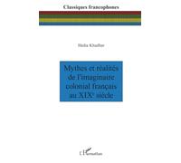 Mythes et réalités de l’imaginaire colonial français au XIXe siècle (Classiques Francophones)