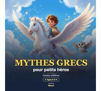 Mythes grecs pour petits héros: Contes célèbres - 10 mythes magnifiquement illustrés à lire à voix haute (6-9 ans)