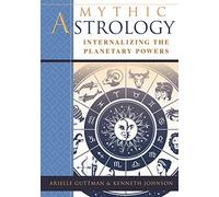Mythic Astrology: Internalizing the Planetary Powers