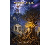 Mythic Atlas: Gods, Heroes, and Monsters of Greek and Norse Mythology
