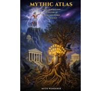 Mythic Atlas: Gods, Heroes, and Monsters of Greek and Norse Mythology