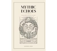 Mythic Echoes: Fifteen Myths Retold in Verse
