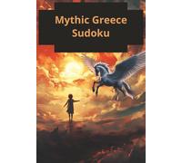 Mythic Greece Sudoku: 100 Puzzles to awaken the hero within Solutions inluded (Sudoku Books)