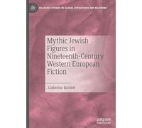 Mythic Jewish Figures in Nineteenth-Century Western European Fiction (Palgrave Studies in Global Literatures and Religions)