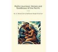 Mythic Journeys: Heroes and Goddesses of the Pacific (Classic Books)