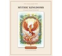 Mythic Kingdoms: A Grayscale Fantasy Coloring Book for Adults - 50 Detailed Designs of Dragons, Fairies and Mermaids for Colored Pencils, Relaxation and Stress Relief