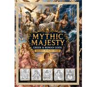 Mythic Majesty Greek & Roman Gods Coloring Book for Adults: 30 Intricate Illustrations of Legendary Deities, Titans, and Mythological Symbols