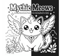Mythic Meows: An Easy Monochrome Fantasy Cats Coloring Book for Adults | Thick Line Kawaii Kittens & Magical Animals Design Collection for Single-Marker Focus (BOLD & EASY MONOCHROME)