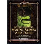 Mythic Monsters: Molds, Slimes, and Fungi: Volume 2