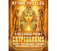 Mythic Puzzles: Egyptian Mythology: 400 Large Print Cryptograms for Adults with Quotes, Trivia & Lore from Egyptian Gods, Pharaohs & Myths - Puzzle ... Solving Ciphers (Mythic Puzzles: Cryptograms)