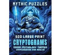 Mythic Puzzles: Norse Mythology: 300 Large Print Cryptograms for Adults with Quotes, Trivia & Lore from Norse Gods, Vikings & Myths - Puzzle Book to ... Solving Ciphers (Mythic Puzzles: Cryptograms)