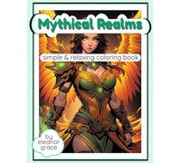 Mythic Realms Coloring Book Epic Gods, Legendary Creatures, and Fantasy Warriors to Color: 40 Image Coloring Book For Adults and Teens Anti-Stress, Relaxation, Decompression