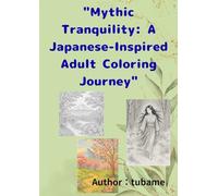 "Mythic Tranquility: A Japanese-Inspired Adult Coloring Journey"
