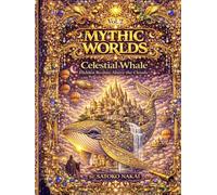 MYTHIC WORLDS Vol.2: Celestial Whale: Hidden Realms Above the Clouds - A Fantasy Coloring Book for Adults and Teens (Mythic Worlds: Worlds Within Worlds)