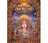 Mythic Worlds: Worlds Within Worlds: A Mythology Coloring Book for Adults and Teens Featuring Gods, Legends, and Fantasy Worlds