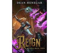 Mythica 3: Reign: A LitRPG Adventure