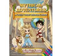 Mythical Adventures: A Greek Gods Coloring Book: 41 Chibi-Style Gods, Heroes & Creatures to Color - Includes Test Page, Mini-Encyclopedia & Bonus Labyrinth